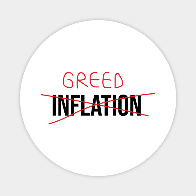 Inflation? no it is greed Magnet by SkelBunny